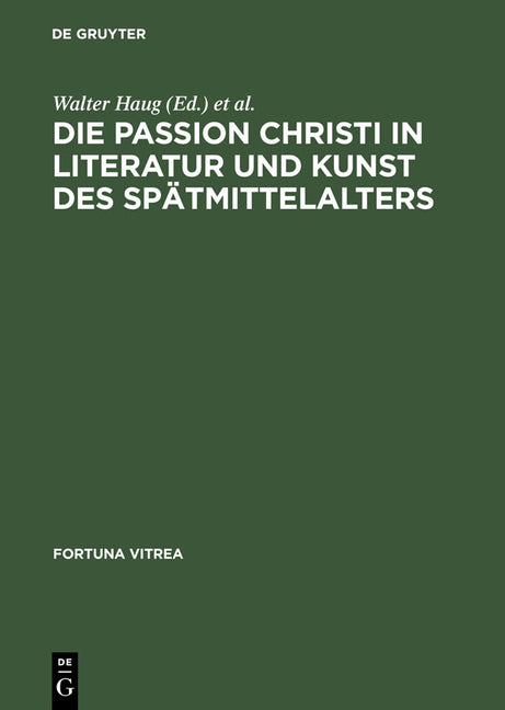 Die Passion Christi in Literatur Und Kunst Des Spätmittelalters: [Überarb. Fassung Der Beiträge Zum 8. Reisensburger Arbeitsgespräch Vom 29. November - Ingram