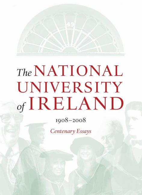 National University of Ireland, 1908-2008: Centenary Essays - Ingram