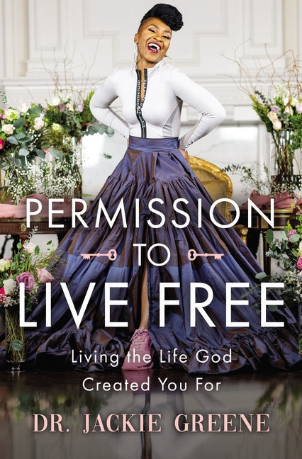 Permission to Live Free: Living the Life God Created You for - Ingram