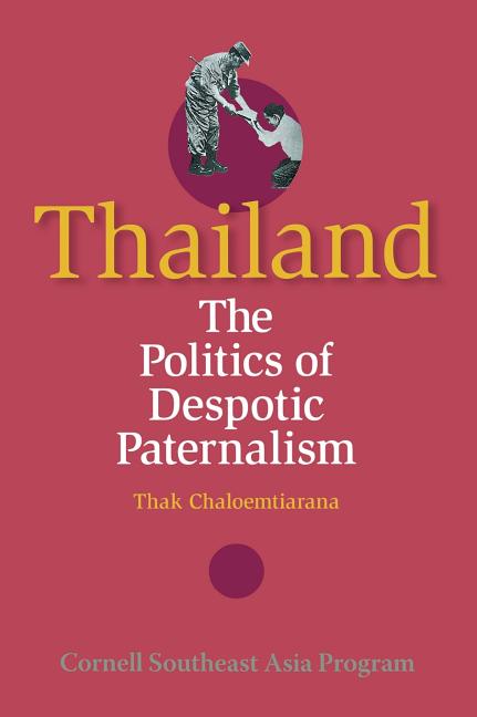 Thailand: The Politics of Despotic Paternalism (Revised) - Ingram