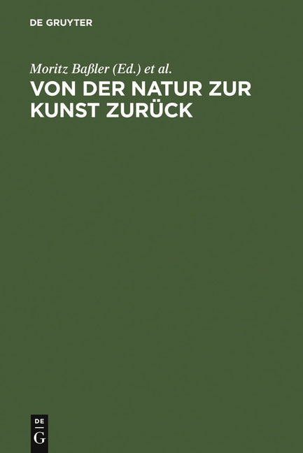 Von Der Natur Zur Kunst Zurück: Neue Beiträge Zur Goethe-Forschung. Gotthart Wunberg Zum 65. Geburtstag (Reprint 2011) - Ingram