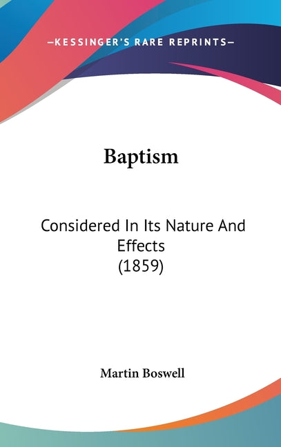 Baptism: Considered In Its Nature And Effects (1859) - Ingram