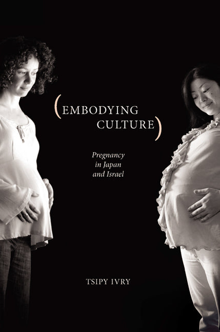Embodying Culture: Pregnancy in Japan and Israel - Ingram