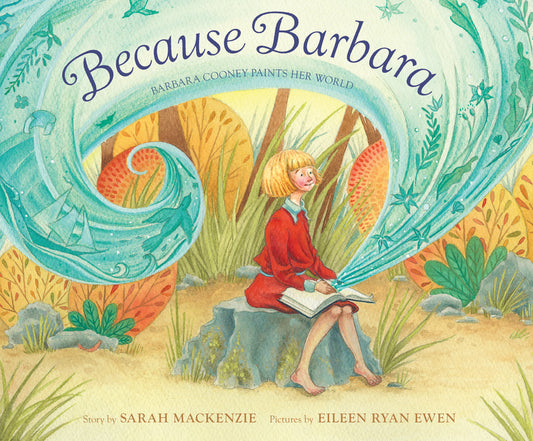 Because Barbara: Barbara Cooney Paints Her World - Ingram