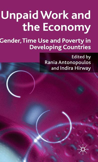 Unpaid Work and the Economy: Gender, Time Use and Poverty in Developing Countries (2010) - Ingram