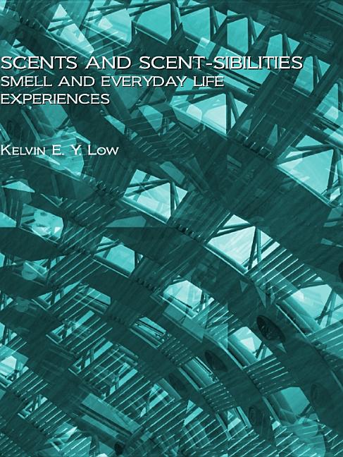 Scent and Scent-Sibilities: Smell and Everyday Life Experiences - Ingram