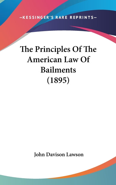 Principles Of The American Law Of Bailments (1895) - Ingram