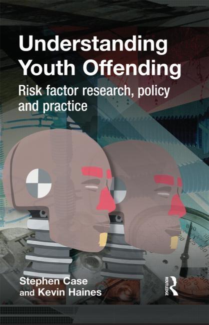 Understanding Youth Offending: Risk Factor Reserach, Policy and Practice - Ingram