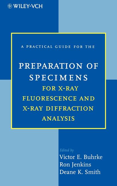 Practical Guide for the Preparation of Specimens for X-Ray Fluorescence and X-Ray Diffraction Analysis - Ingram
