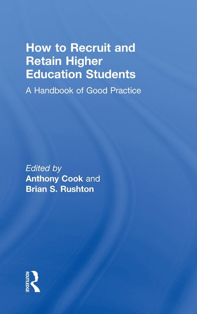How to Recruit and Retain Higher Education Students: A Handbook of Good Practice - Ingram