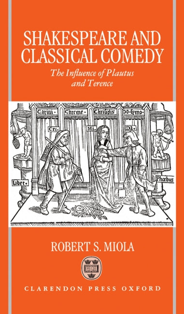 Shakespeare and Classical Comedy: The Influence of Plautus and Terence - Ingram
