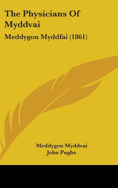 Physicians Of Myddvai: Meddygon Myddfai (1861) - Ingram