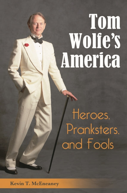 Tom Wolfe's America: Heroes, Pranksters, and Fools - Ingram