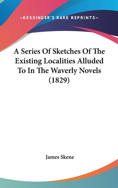 Series Of Sketches Of The Existing Localities Alluded To In The Waverly Novels (1829) - Ingram