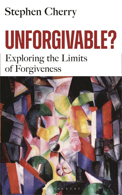 Unforgivable?: Exploring the Limits of Forgiveness - Ingram