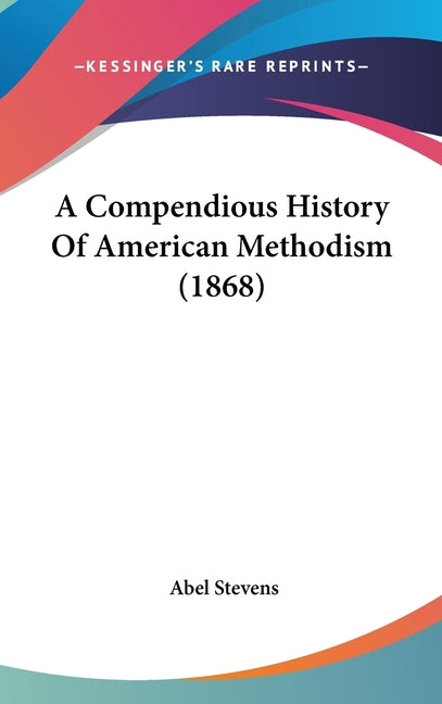 Compendious History Of American Methodism (1868) - Ingram