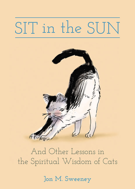 Sit in the Sun: And Other Lessons in the Spiritual Wisdom of Cats - Ingram