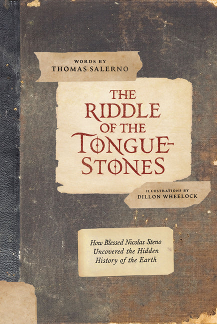 Riddle of the Tongue-Stones: How Blessed Nicolas Steno Uncovered the Hidden History of the Earth - Ingram