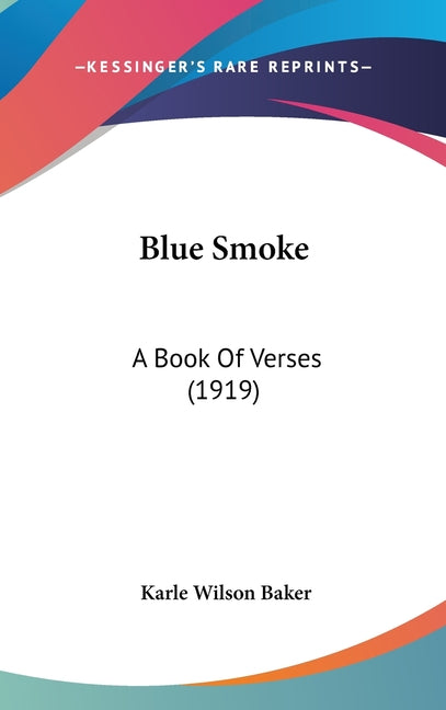 Blue Smoke: A Book Of Verses (1919) - Ingram