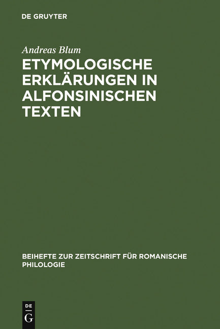 Etymologische Erklärungen in Alfonsinischen Texten (Reprint 2011) - Ingram