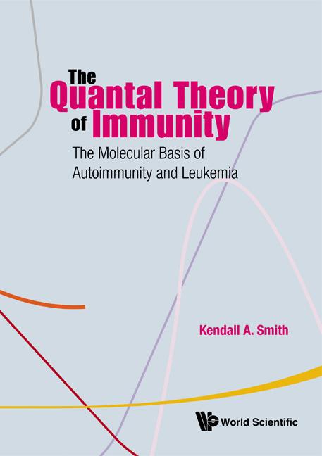 Quantal Theory of Immunity, The: The Molecular Basis of Autoimmunity and Leukemia - Ingram