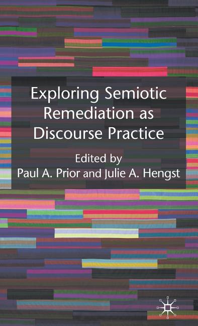 Exploring Semiotic Remediation as Discourse Practice (2010) - Ingram