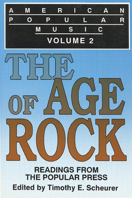 American Popular Music: Readings from the Popular Press Volume 2: The Age of Rock - Ingram
