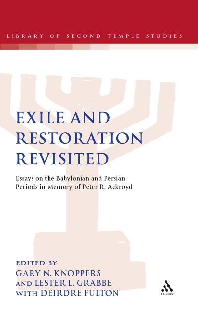 Exile and Restoration Revisited: Essays on the Babylonian and Persian Periods in Memory of Peter R. Ackroyd - Ingram
