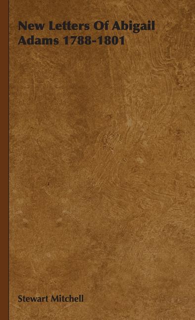 New Letters Of Abigail Adams 1788-1801 - Ingram