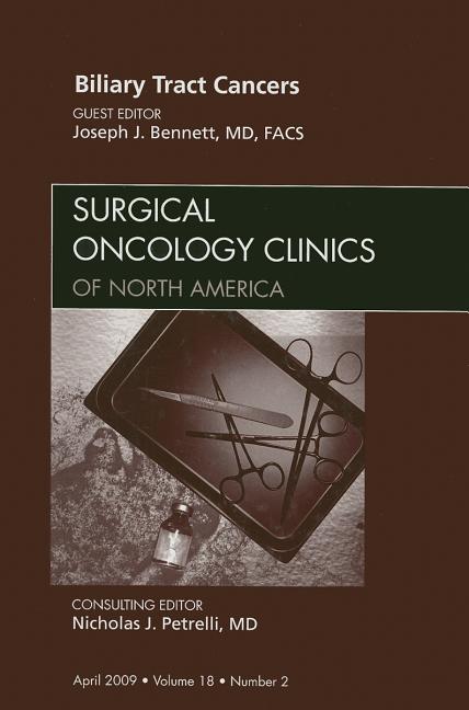 Biliary Tract Cancers, an Issue of Surgical Oncology Clinics: Volume 18-2 - Ingram