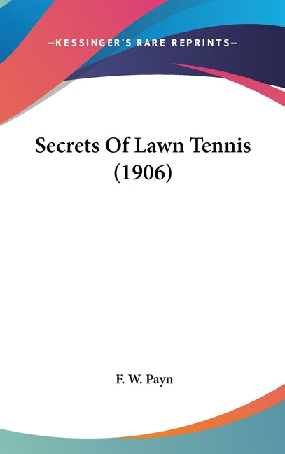 Secrets Of Lawn Tennis (1906) - Ingram
