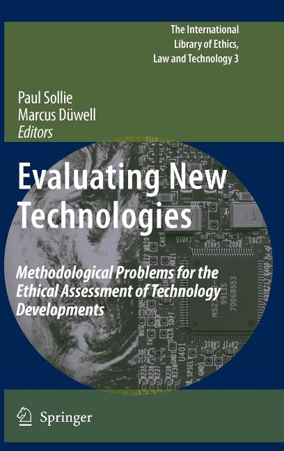 Evaluating New Technologies: Methodological Problems for the Ethical Assessment of Technology Developments. (2009) - Ingram