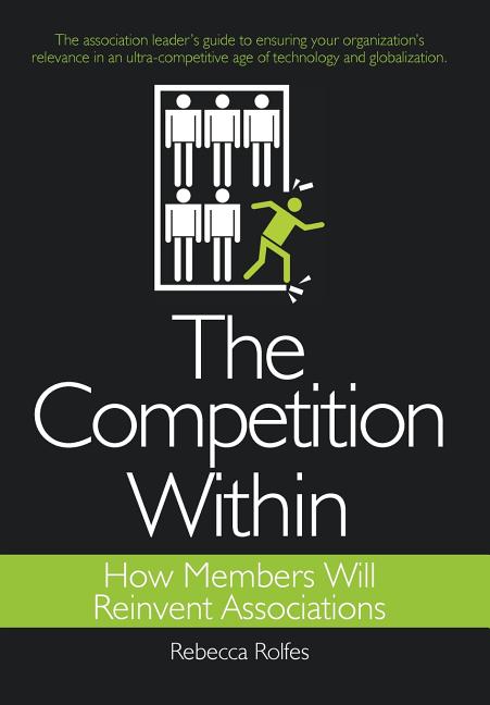 Competition Within: How Members Will Reinvent Associations - Ingram