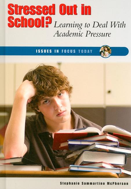 Stressed Out in School?: Learning to Deal with Academic Pressure - Ingram