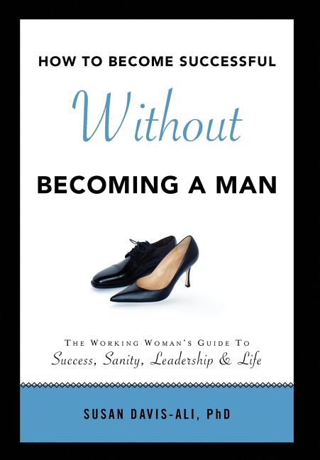 How to Become Successful Without Becoming a Man - Ingram