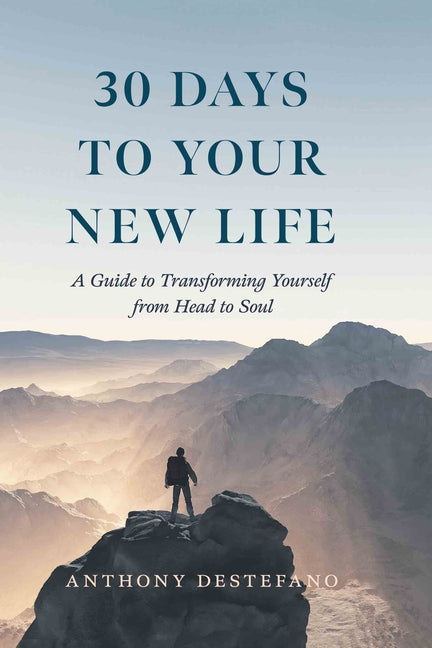 30 Days to Your New Life: A Guide to Transforming Yourself from Head to Soul - Ingram