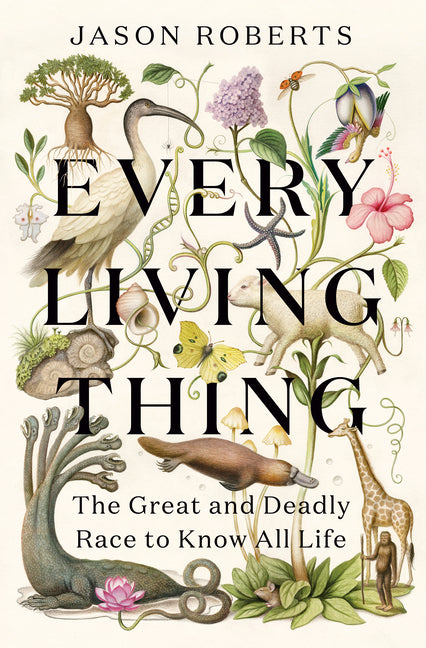 Every Living Thing: The Great and Deadly Race to Know All Life - Ingram