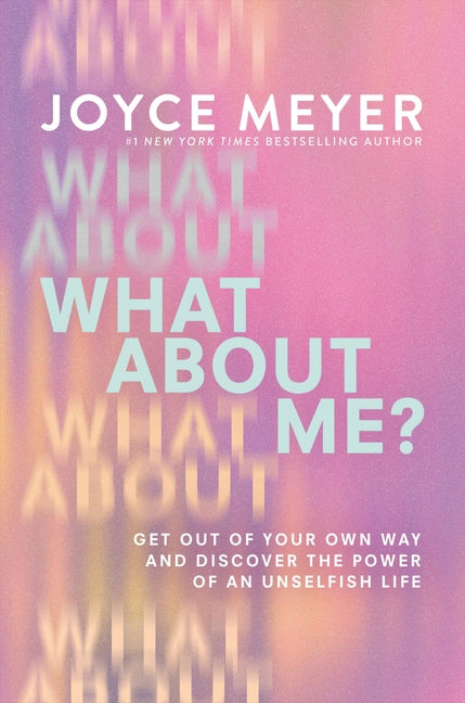 What about Me?: Get Out of Your Own Way and Discover the Power of an Unselfish Life - Ingram