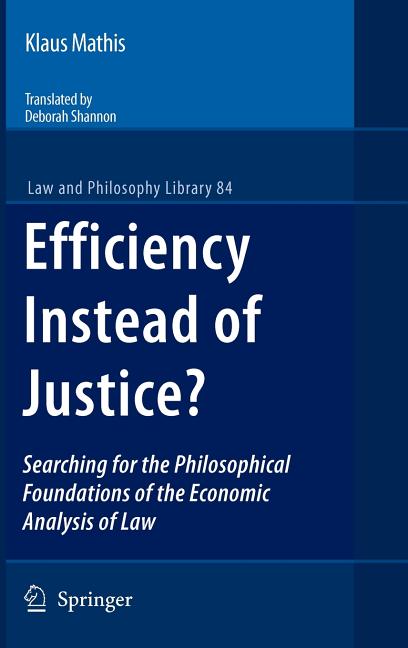 Efficiency Instead of Justice?: Searching for the Philosophical Foundations of the Economic Analysis of Law (2009) - Ingram
