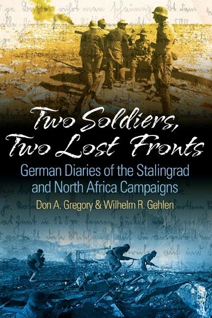 Two Soldiers, Two Lost Fronts: German War Diaries of the Stalingrad and North Africa Campaigns - Ingram
