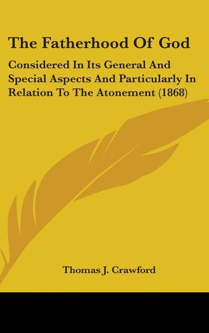 Fatherhood Of God: Considered In Its General And Special Aspects And Particularly In Relation To The Atonement (1868) - Ingram
