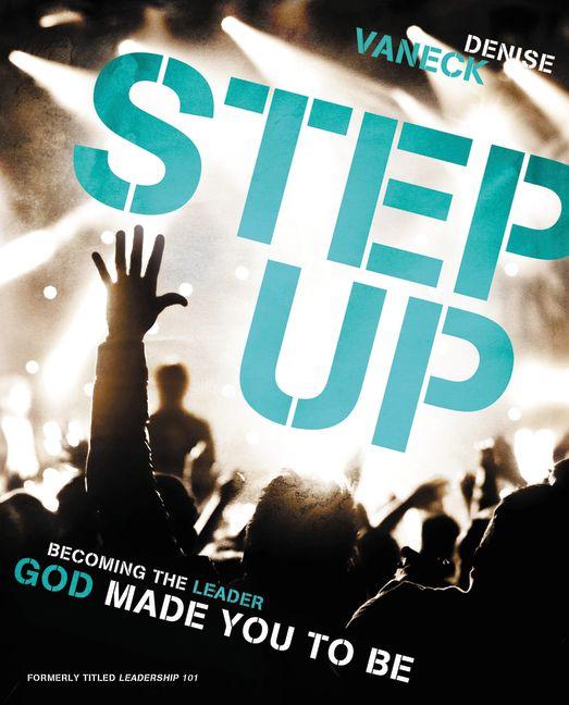 Step Up: Becoming the Leader God Made You to Be - Ingram