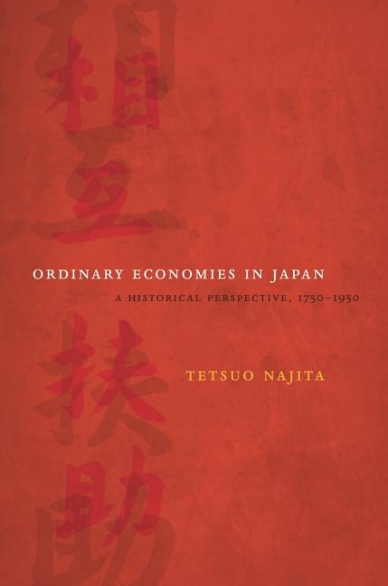 Ordinary Economies in Japan: A Historical Perspective, 1750-1950 Volume 18 - Ingram