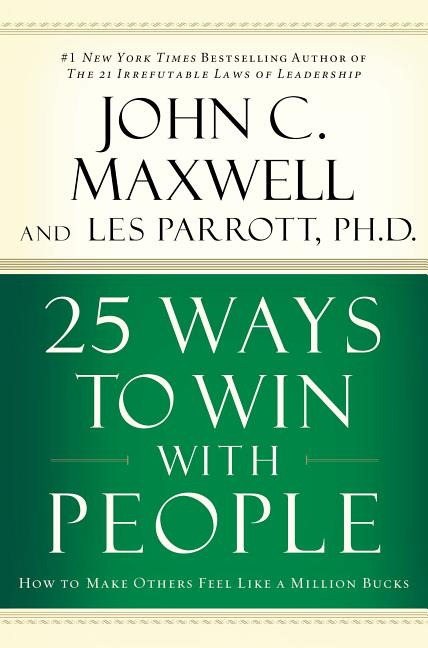 25 Ways to Win with People: How to Make Others Feel Like a Million Bucks - Ingram