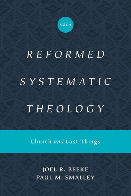 Reformed Systematic Theology, Volume 4: Church and Last Things - Ingram