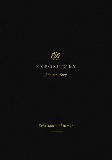 ESV Expository Commentary: Ephesians-Philemon (Volume 11) - Ingram