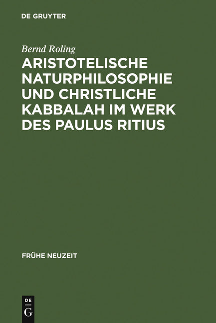 Aristotelische Naturphilosophie und christliche Kabbalah im Werk des Paulus Ritius (Reprint 2011) - Ingram