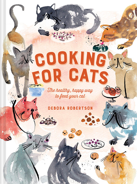 Cooking for Cats: The Healthy, Happy Way to Feed Your Cat - Ingram