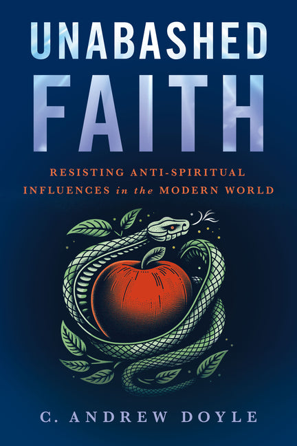 Unabashed Faith: Resisting Anti-Spiritual Influences in the Modern World - Ingram