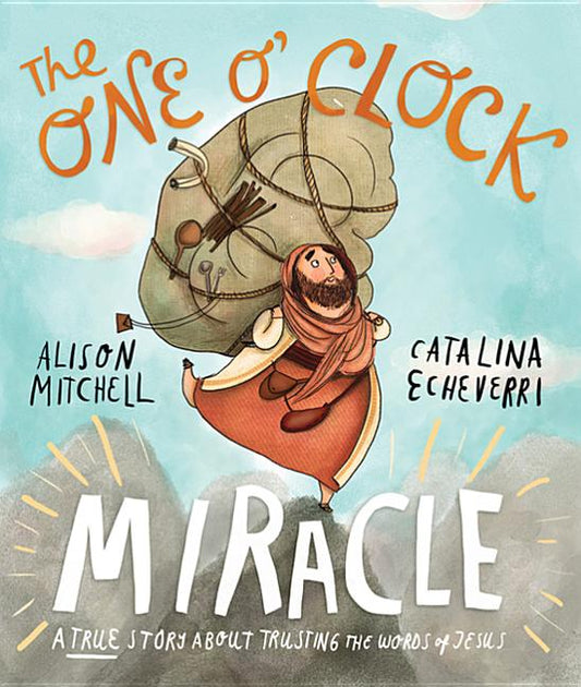 One O'Clock Miracle Storybook: A True Story about Trusting the Words of Jesus - Ingram